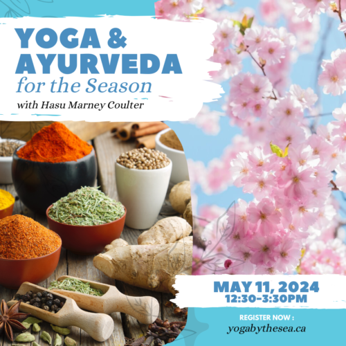 Yoga Ayurveda for the Season March 2024 1: Yoga + Ayurveda for the Season